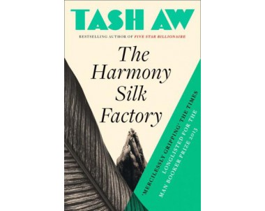 Tash Aw: The Harmony Silk Factory