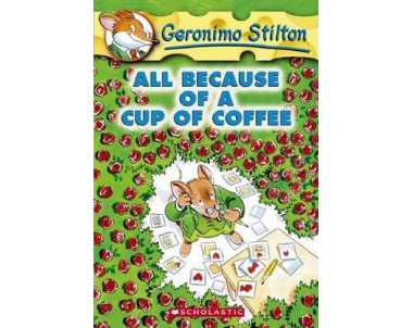 Geronimo Stilton: All Because A Cup Of Coffee