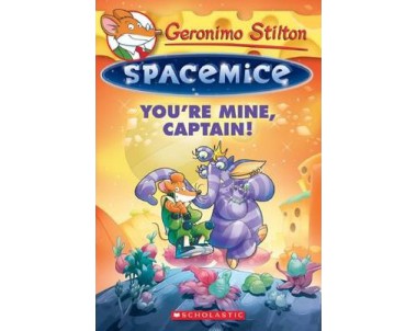 Geronimo Stilton Spacemice: You’re Mine, Captain!
