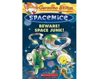 Geronimo Stilton Spacemice: Beware! Space Junk!