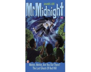 Mr Midnight: Melvin,Melvin Are You Out There?The Lost Ghosts of Red Hill